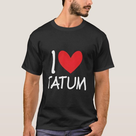 T-shirt I Love Tatum Name Personalized Bff He (Devant)