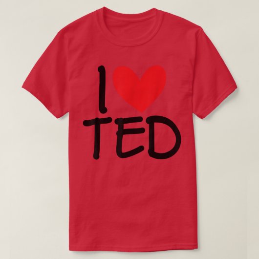T-shirt I Love Ted Name Heart Personalized Men Guy BFF Fri (Design devant)