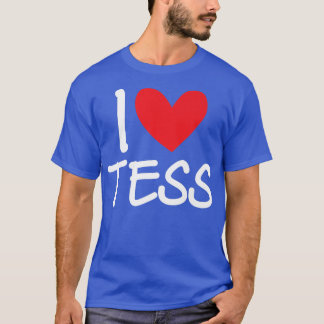 T-shirt I Love Tess Name Personnalisé Girl Woman Bff Frien