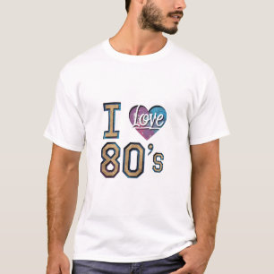 T-shirt I Love the 80s - Retro Design