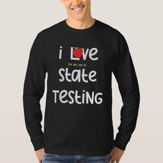 T-shirt I Love the last day of State Testing Teacher 1 (Devant)