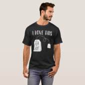 T-shirt I Love This Tea  Men Women  Tea Bag Pun Tea (Devant entier)