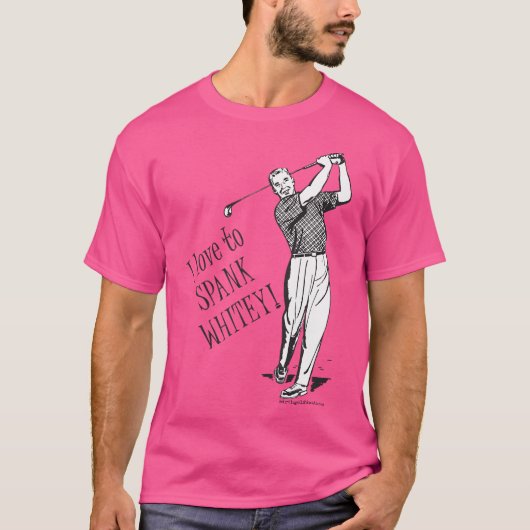T-shirt I Love To Spank Whitey - Golf (Devant)