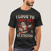 T-shirt I Love To Stuff Her Stocking Jingle His Bells Ugly (Devant)