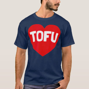 T-shirt I Love Tofu Funny Heart Vegan Vegetarian
