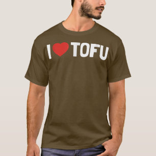 T-shirt I Love Tofu Funny Heart Vegan Végétarien Valentin