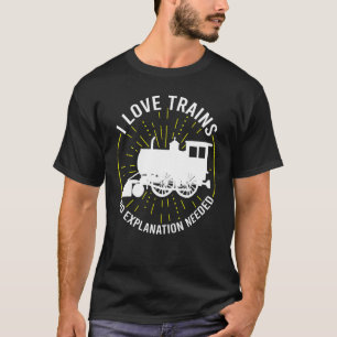 T-shirt I Love Trains Pas d'explication nécessaire Trains