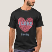 T-shirt I Love Traveling Heart Image Hobby Ou Hobbyist (Devant)