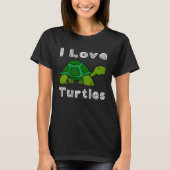 T-shirt I Love Turtles Tortoise Reptile Zoo Sea Turtle une (Devant)