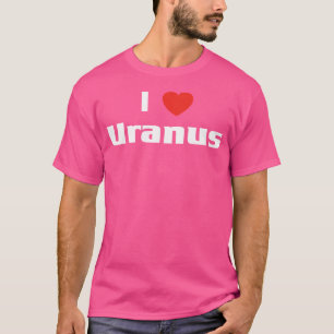 T-shirt I Love Uranus Chemise Space Astronomy Planet Tee