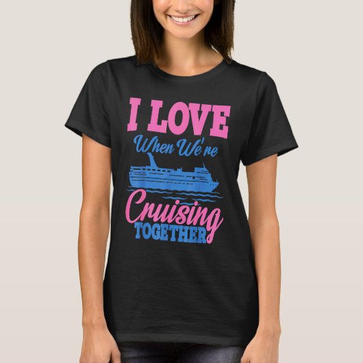 T-shirt I love when were Cruising Vacation (Devant)