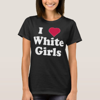 T-shirt I Love White Girls - Hot Mom Bod Été Drôle