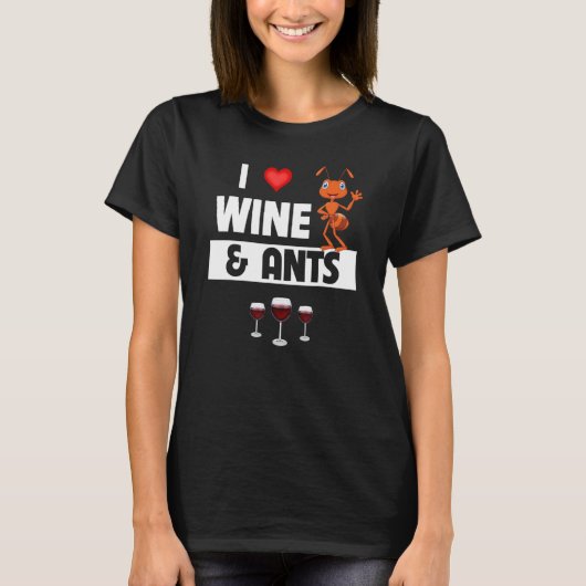 T-shirt I Love Wine and Ants Farm Boire Camping Entom (Devant)