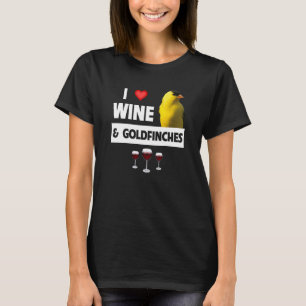 T-shirt I Love Wine and Goldfinches Bird Watching Camping