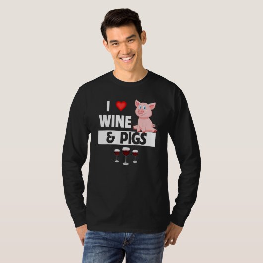 T-shirt I Love Wine and Pigs Funny Farming Drinking Farm A (Devant entier)