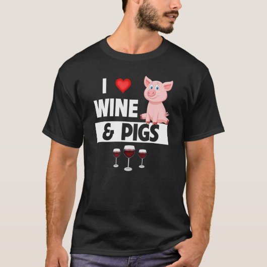 T-shirt I Love Wine and Pigs Funny Farming Drinking Farm A (Devant)
