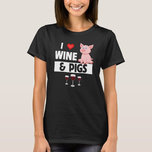 T-shirt I Love Wine and Pigs Funny Farming Farm A (Devant)