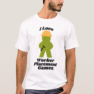 T-shirt I Love Worker Placement Jeux Slogan amusant