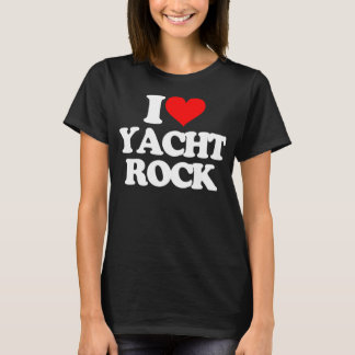 T-shirt I Love Yacht Rock - Drôle Dit Sarcastique Musique 