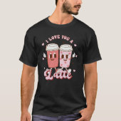 T-shirt I Love You A Latte Coffee Retro Groovy Valentines  (Devant)
