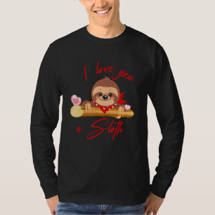T-shirt I Love You A Sloth Funny Valentineu2019s Day Men W