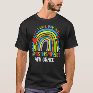 T-shirt I Love You All Class Rejeté 4e année Dernière jour