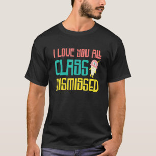 T-shirt I Love You All Class Rejeté Enseignant Été Vaca
