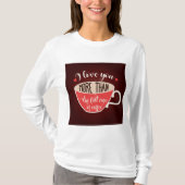 T-shirt I Love You More Than Coffee Funny Quote (Devant)