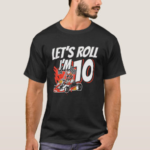 T-shirt I m 10 Race Car Let's Roll 10th Birthday Go Kart