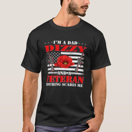 T-shirt I m A Dad Dizzy And A Veteran Nothing Scares Me Fl (Devant)