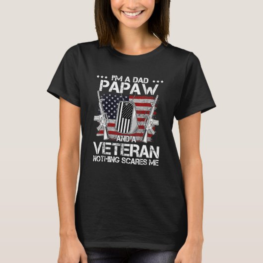 T-shirt I m A Dad Papaw And A Veteran Nothing Scares Me Fa (Devant)