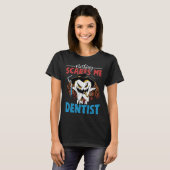 T-shirt I m A Dentist  Dental Assistant Orthodontist Graph (Devant entier)