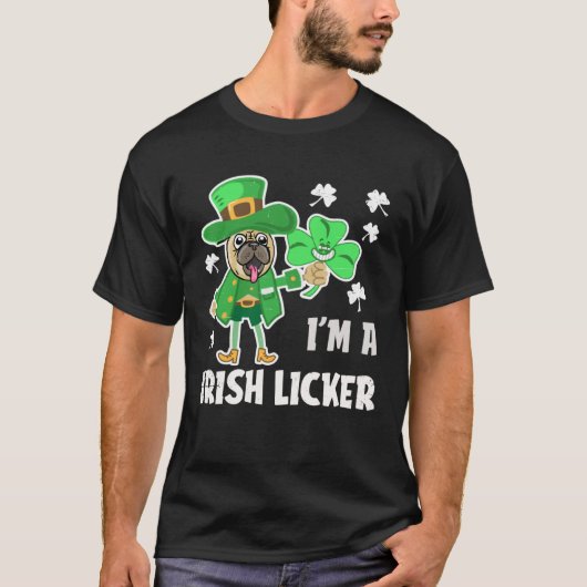 T-shirt I m A Irish Licker Distressed Pug Dog Holiday (Devant)