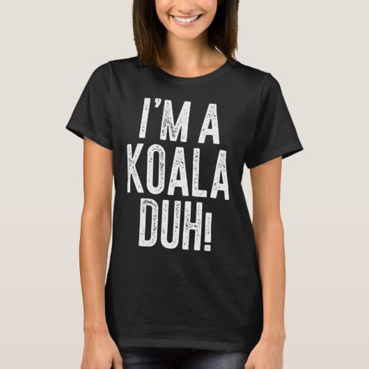 T-shirt I m A Koala Duh  Costume (Devant)