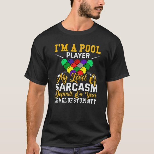 T-shirt I´m a Pool Player My Level Of Sarcasm Pool Billiar (Devant)