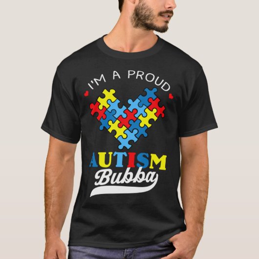 T-shirt I m A Proud Bubba Autism Awareness Heart Autistic (Devant)