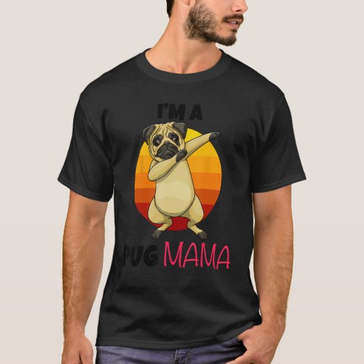 T-shirt I m A Pug Mama Dab Pose Dogs Pets Parent Love  Paw (Devant)