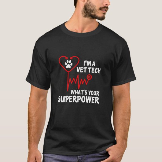 T-shirt I_m A Vet Tech What_s Your Super Power T Shirt (Devant)