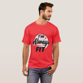 T-shirt I’m Always Fit (Devant entier)