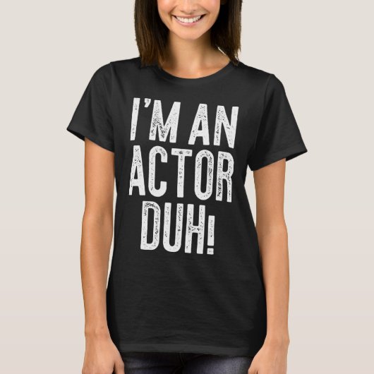 T-shirt I m An Actor Duh Costume (Devant)