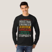 T-shirt I m an Industrial Engineer Sarcastic Saying Quote (Devant entier)