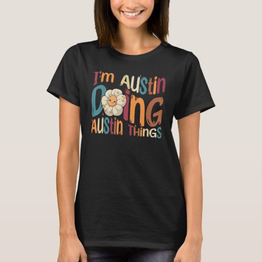 T-shirt I m Austin Doing Austin Things Groovy Retro Austin (Devant)