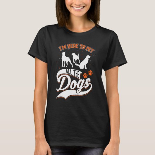 T-shirt I m here to pet all the dogs Dog Rescue (Devant)