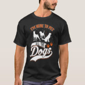 T-shirt I m here to pet all the dogs Dog Rescue (Devant)