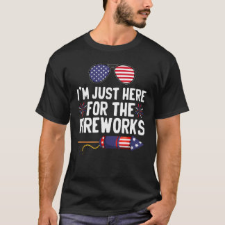 T-shirt I m Just Here For The Fireworks 5