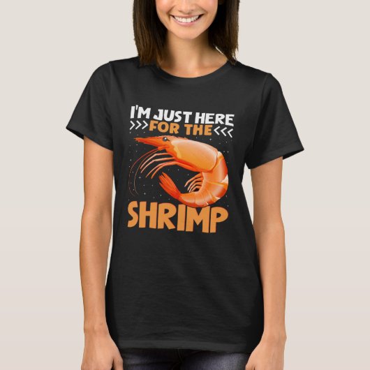 T-shirt I m Just Here For The Shrimp  Shrimp  Quotes (Devant)