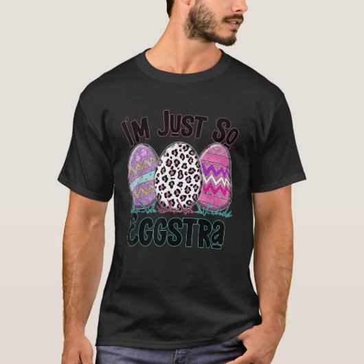 T-shirt I m Just So Eggstra Funny Easter Motivational Teac (Devant)