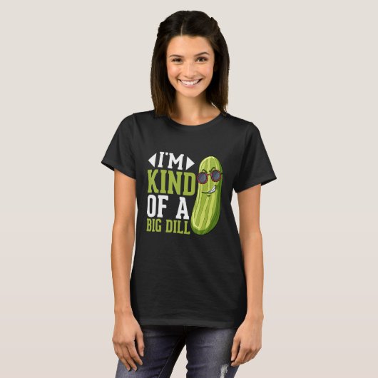 T-shirt I m Kind of a big Dill  Pickles Costumes Pickle (Devant entier)