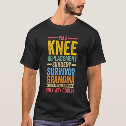 T-shirt I m knee replacement surgery survivor grandma knee (Devant)