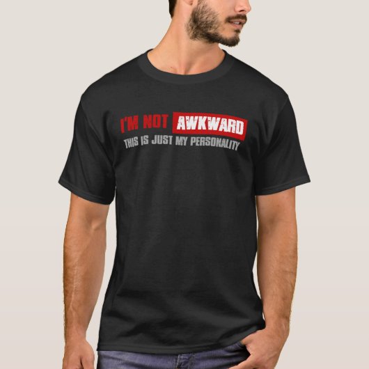 T-shirt I M NOT AWKWARD THIS IS JUST MY PERSONALITY  Hones (Devant)
